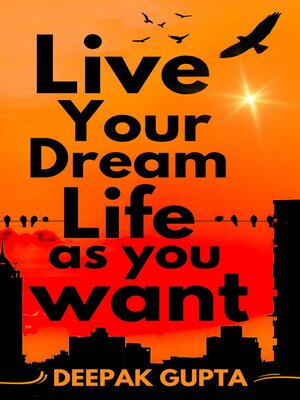 cover image of Live Your Dream Life As You Want